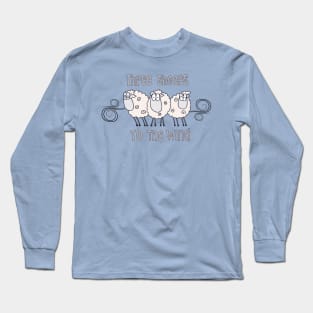 Three sheeps to the wind Long Sleeve T-Shirt